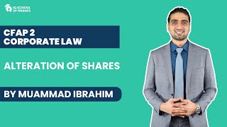 CFAP 02 Corporate Law by Muhammad Ibrahim | Alteration of Shares | IQSF | IQSF | IQSF Update