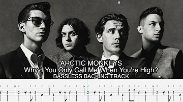 ARCTIC MONKEYS - Why'd You Only Call Me When You're High? [BASSLESS BACKING TRACK + TAB]