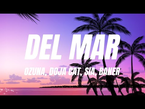 Ozuna x Doja Cat x Sia x Baner - Del Mar (Letra/Lyrics) Remix