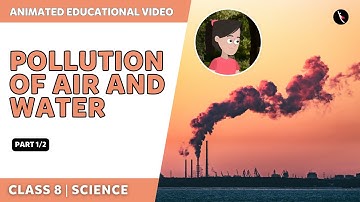 Pollution Of Air And Water | Part 1/2 | NCERT Class 8 - Science | English Explanation | TicTacLearn