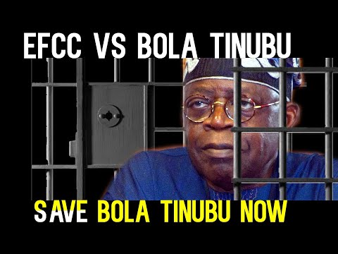 Save Bola Tinubu Now- EFCC VS Bola Tinubu