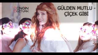 Gülden Mutlu – Çiçek Gibi (Engin Öztürk Remix) Resimi