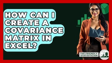 How Can I Create A Covariance Matrix In Excel? - The Friendly Statistician