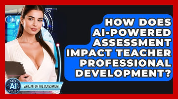 How Does AI-powered Assessment Impact Teacher Professional Development? - Safe AI for The Classroom
