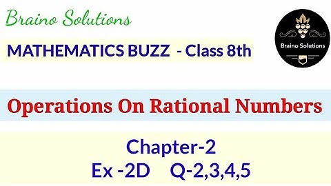 Mathematics buzzIClass 8ICh 2IOperations On Rational NumbersI Ex-2D IQ-2,3,4,5I@ Braino Solutions
