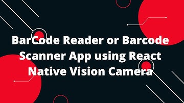 BarCode Reader or  Barcode Scanner App using React Native Vision Camera