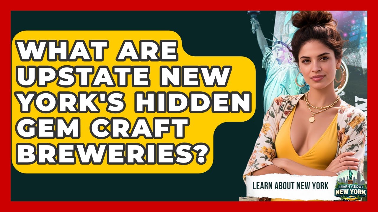 What Are Upstate New York's Hidden Gem Craft Breweries? - Learn About New York