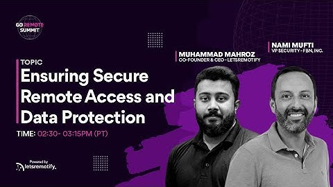 Ensuring Secure Remote Access and Data Protection | GoRemote Summit | TechTalk