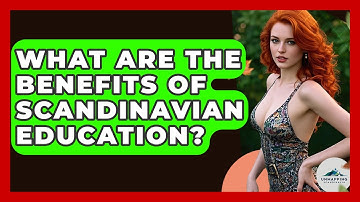 What Are The Benefits Of Scandinavian Education? - Unmapping Scandinavia