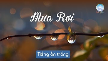 Thiền Ngủ Ngon | Tiếng Ồn Trắng – Mưa Rơi | Inner Space