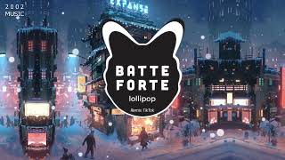 Batte Forte Remix - Lollipop | EDM TikTok Hot Nhất Hiện Nay
