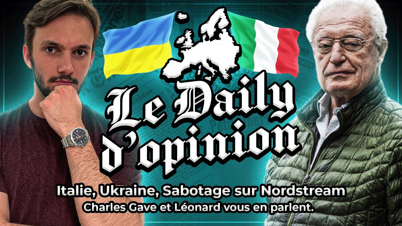 Italie, Ukraine, Sabotage sur Nordstream, Charles Gave et Léonard: la disputation