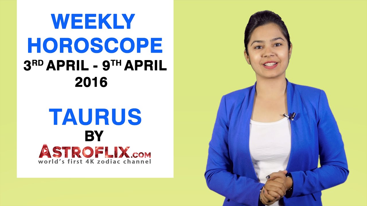 Taurus Weekly Horoscope 3rd Apr 9th Apr 2016 by