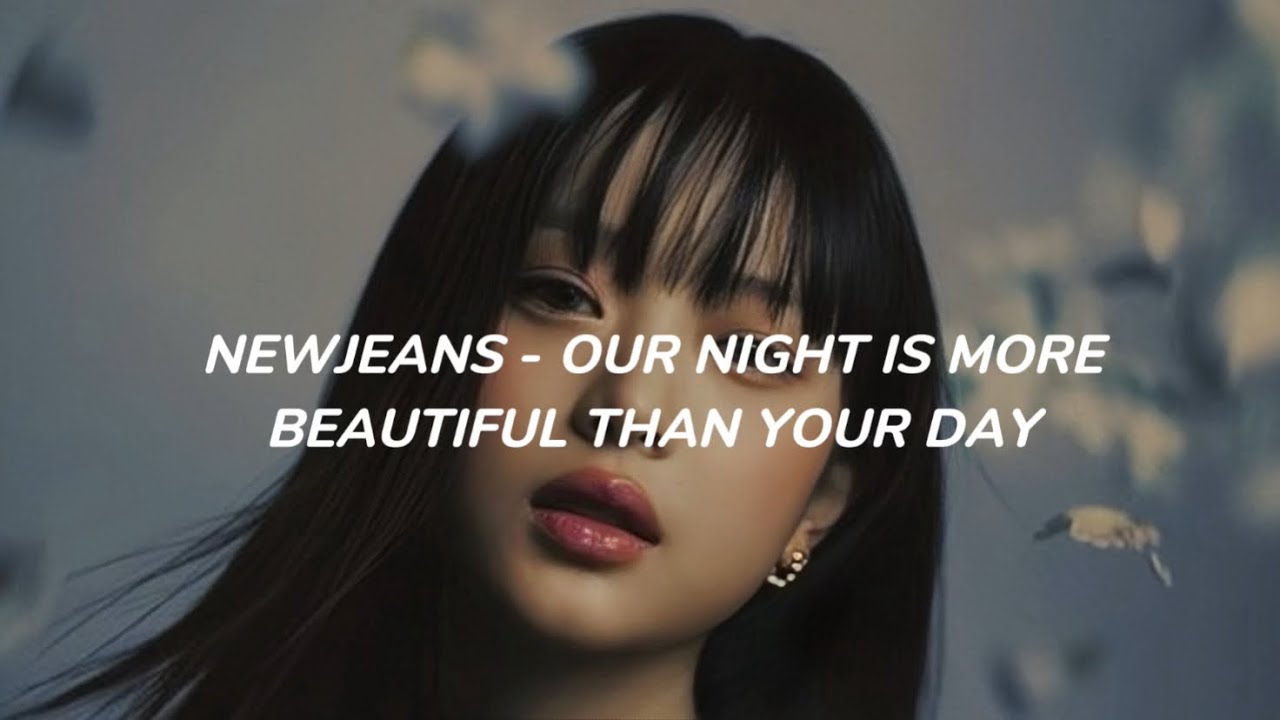 newjeans-our-night-is-more-beautiful-than-your-day-easy-lyrics