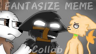 Fantasize meme | (collab with Vanilka chu) | qwq