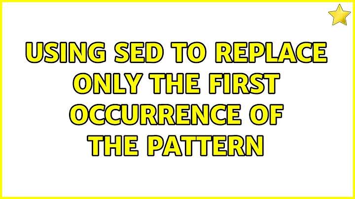 Using sed to replace only the first occurrence of the pattern