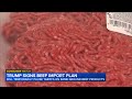 Trump announces temporary pause of beef import tariffs