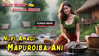 Nupi Amagi Mapuroiba Ani ||Manipuri Phunga Wari ||Record Thoibi Keisham || Story✍ Athouba Meetei