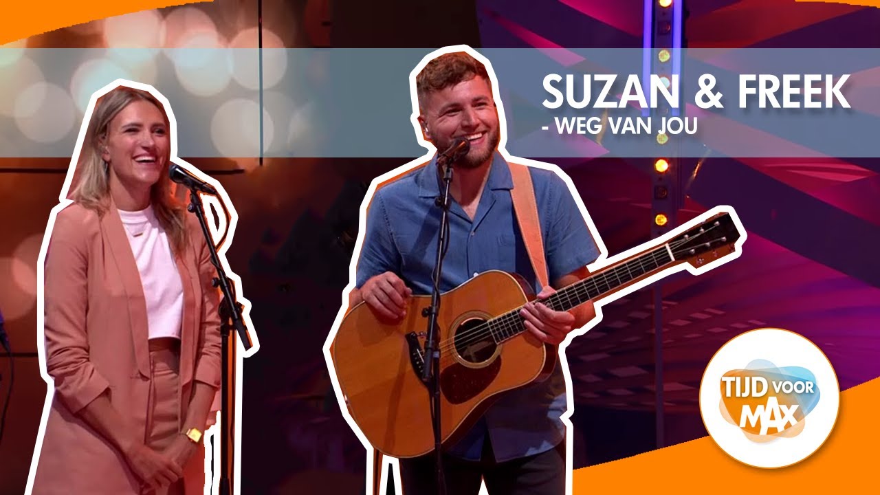 Suzan & Freek Weg Van Jou TIJD VOOR MAX YouTube Suzan & Freek Weg Van Jou TIJD VOOR MAX YouTube