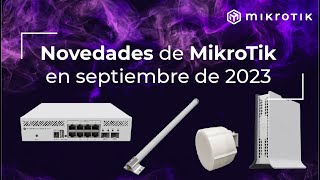MikroTik | Novedades Sep. 2023 | hAP ax lite LTE6, CRS310-8G+2S+IN, Antena 915 Omni y Kit SXT LTE6