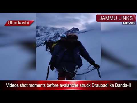 Videos shot moments before avalanche struck Uttarakhand's Draupadi ka Danda-II