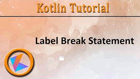 #57 Kotlin Tutorial | Label Break Statement