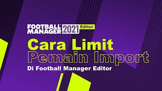 FM21 Editor: Cara set limit pemain import di Liga Malaysia | Football Manager 2021 Malaysia