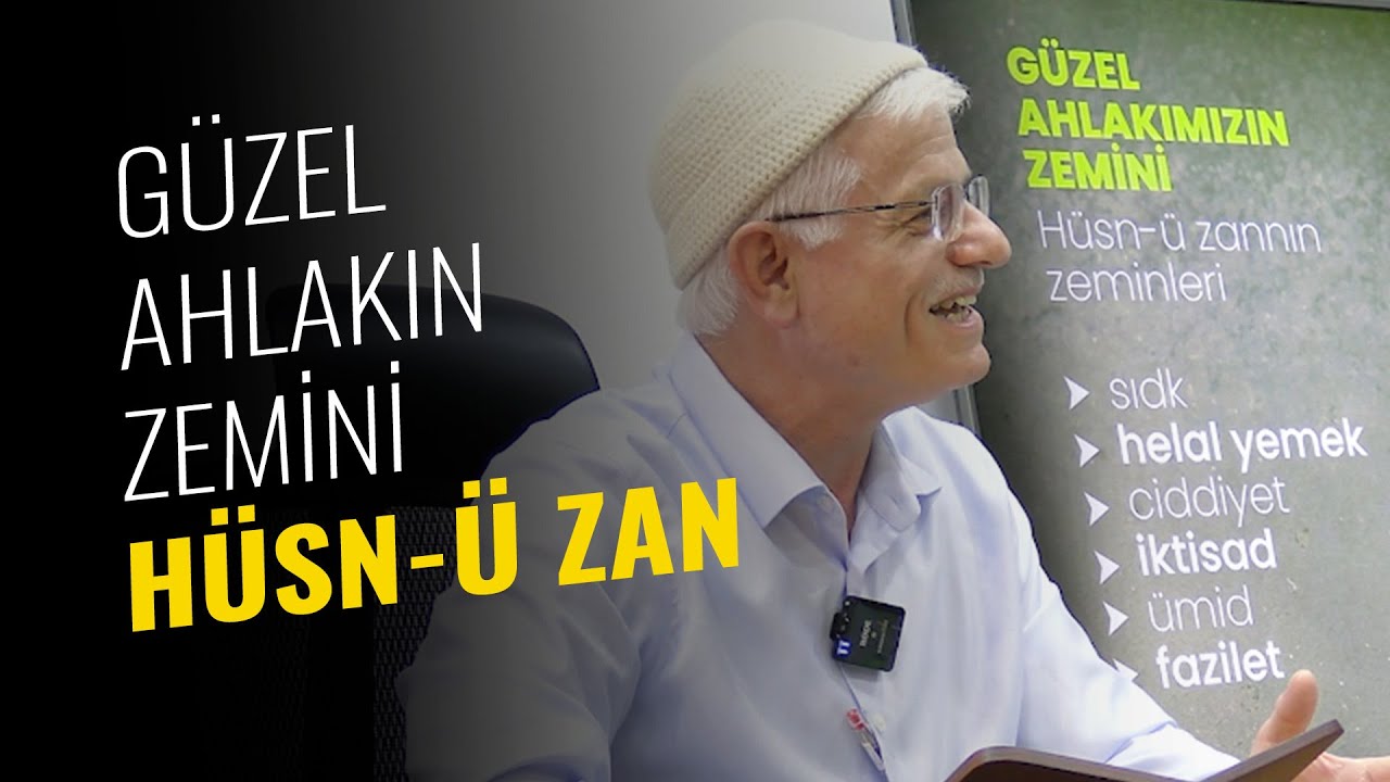 GÜZEL AHLAKIN ZEMİNİ HÜSN-Ü ZAN | Hasan Akar