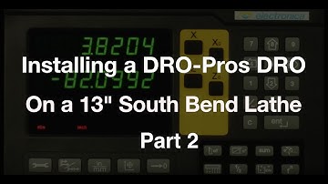 Installing a DRO-Pros DRO on a South Bend 13" Lathe Series: Part 2