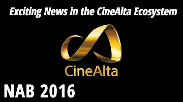 NAB 2016: Exciting News in the CineAlta Ecosystem