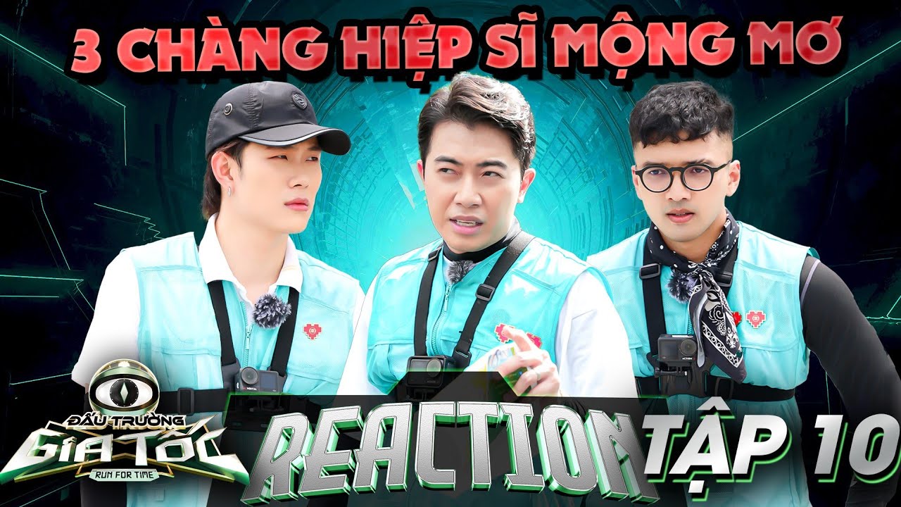 Cris Phan, Duong Domic, Quân Lee sát cánh cùng reaction tập 10 Đấu trường gia tốc