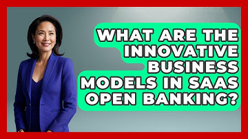 What Are The Innovative Business Models In SaaS Open Banking? - All About SaaS Finance