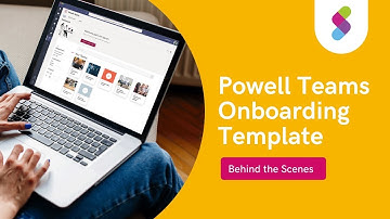 Behind the scenes : Powell Teams Onboarding Template