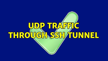 UDP traffic through SSH tunnel (7 Solutions!!)