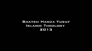 New Hamza Yusuf | Islamic Theology  2013 Part 1/10