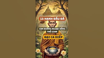 13 hạnh đầu đà – con đường ngược dòng thế gian