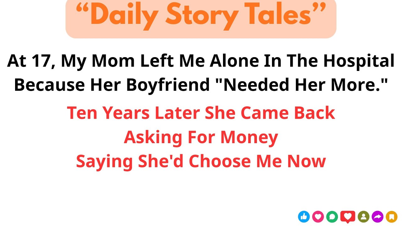 At 17, My Mom Left Me Alone In The Hospital Bc Her BF “Needed Her More ...