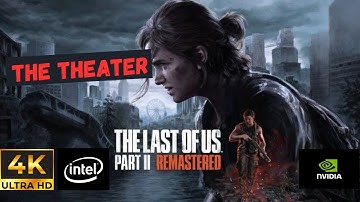 The Last of Us Part 2 Remastered (PC) – Theater Walkthrough | All Collectibles Guide