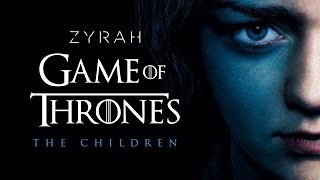 Game of Thrones  The Children  Zyrah Rose