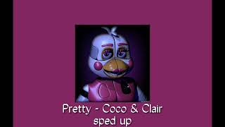 Pretty - Coco & Clair || sped up/nightcore