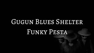Gugun Blues Shelter - Funky Pesta (LYRICS)