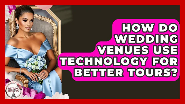 How Do Wedding Venues Use Technology For Better Tours? - Wedding Trends Now