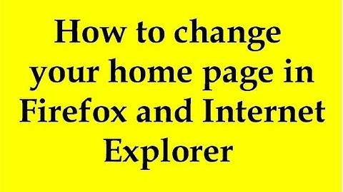 How to change your home page in Firefox and Internet Explorer