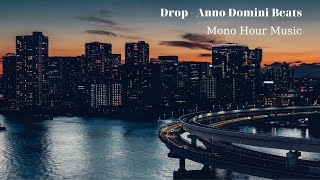 Drop - Anno Domini Beats 1 Hour | Sad, Mood, Relaxing, Calming, Study, Work, Sleep | Mono Hour Music