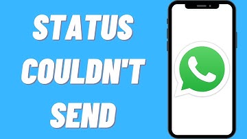 How To Fix WhatsApp Status Couldn’t Send