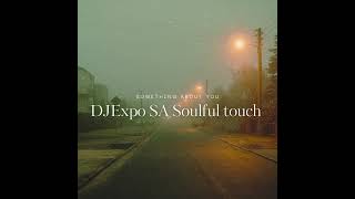Liquideep - Something About you ( DjExpo SA Soulful Touch)