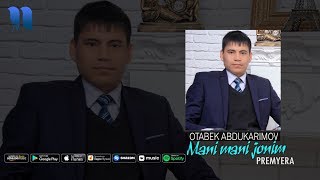 Otabek Abdukarimov - Mani-mani jonim | Отабек Абдукаримов - Мани-мани жоним (music version)