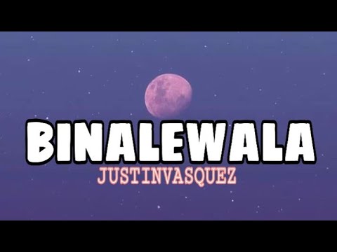 binalewala---justin-vasquez-cover-(michael-dutchi)-lyrics
