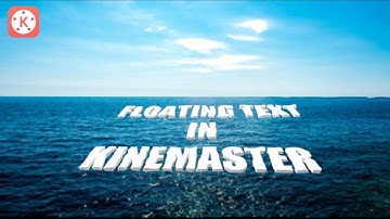 How to make Water Floating Effect in Texts | Kinemaster Tutorial | T.W.K
