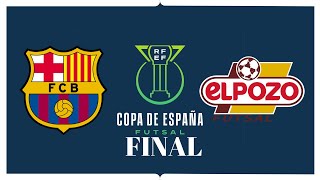 Barca vs Pozo Murcia FINAL COPA ESPAÑA FUTSAL